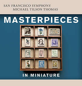 Masterpieces in Miniature with San Francisco Symphony, Michael Tilson Thomas